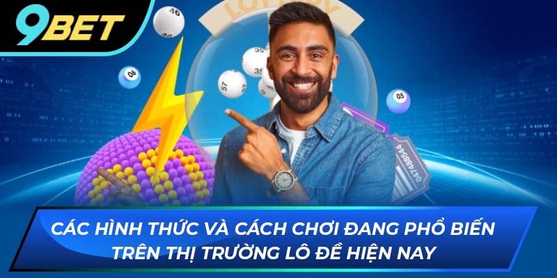 Các hình thức lô đề phổ biến nhất hiện nay