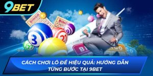 Cách chơi lô đề 9bet