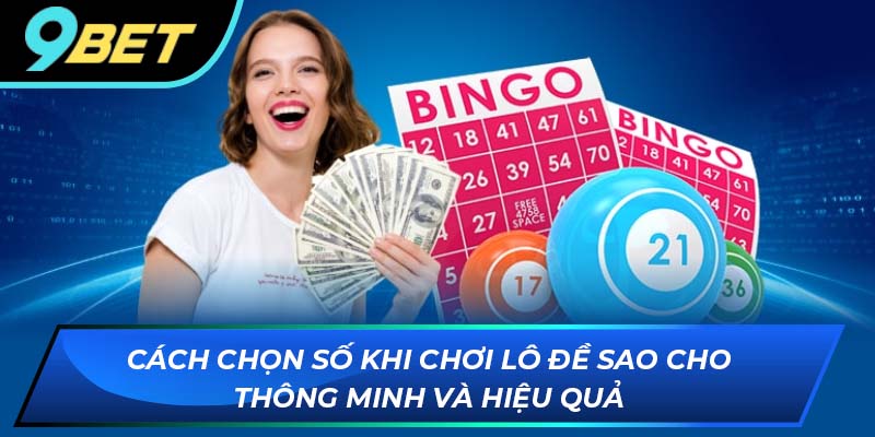 Cách chọn số khi chơi lô đề
