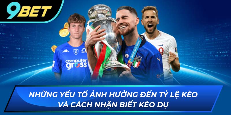 Các yếu tố ảnh hưởng đến tỷ lệ kèo