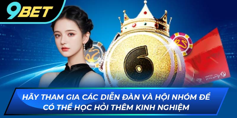 Tham gia diễn đàn lô đề trực tuyến để học hỏi thêm kinh nghiệm