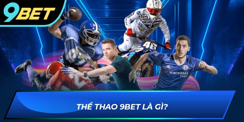 Thể thao 9BET là gì?