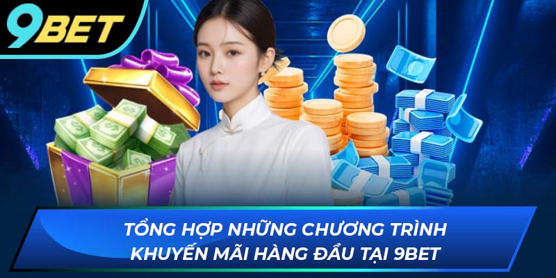 Những chương trình ưu đãi độc quyền dành cho hội viên 9BET