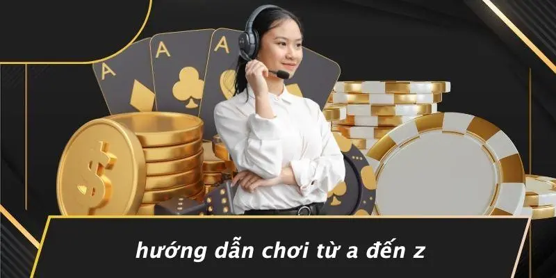 Hướng Dẫn Chơi Từ A Đến Z