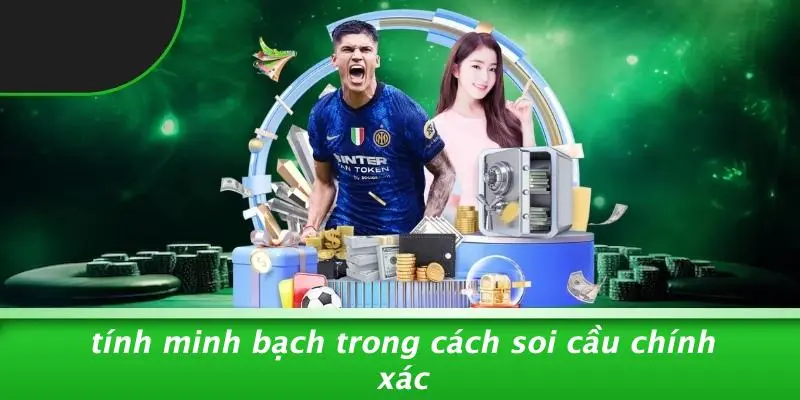 Tính Minh Bạch Trong Cách Soi Cầu Chính Xác
